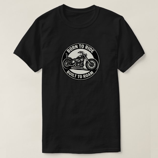 Born to Ride Built to Roam Chopper T-Shirt (Design devant)