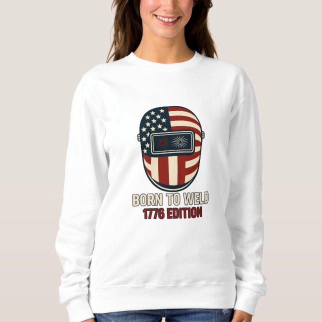 BORN TO WELD – 1776 Edition Women's Sweatshirt (Devant)