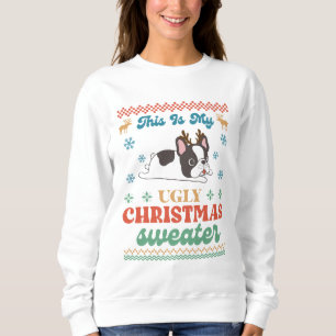 Boston Terrier This I My Ugly Christmas Sweat
