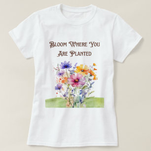 Botanique "Fleur Où Vous Êtes Plantée T-shirt