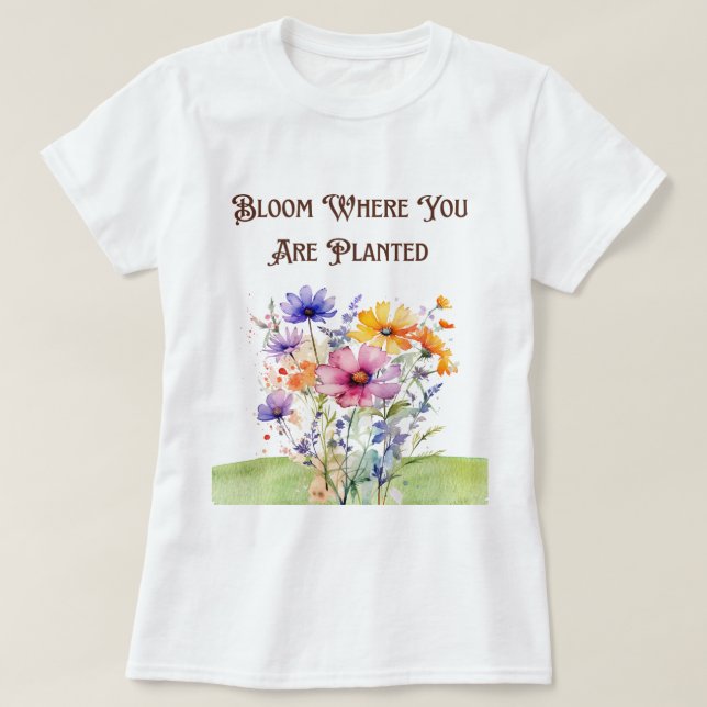 Botanique "Fleur Où Vous Êtes Plantée T-shirt (Design devant)