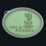 Boucle De Ceinture Ovale Cactus Pas un gros cactus drôle dire<br><div class="desc">Pas un hugger drôle dire cactus et texte</div>