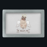Boucle De Ceinture Rectangulaire Ce n'était pas moi ange carlin drôle de citation<br><div class="desc">Caractère animal amusant le carlin heureux avec ailes d'ange</div>