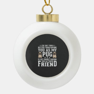 Boule En Céramique Citation de l'ami de la famille du chien Pug