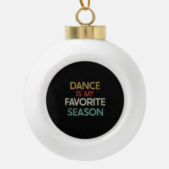 Boule En Céramique Danse - La Danse Est Ma Saison Préférée (Devant)
