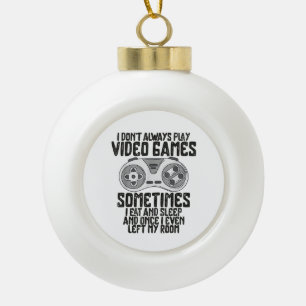 Boule En Céramique Je ne joue pas toujours aux jeux vidéo Humour de j