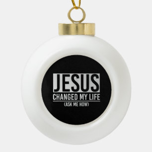 Boule En Céramique Jésus a changé ma vie Demandez-moi comment Jésus
