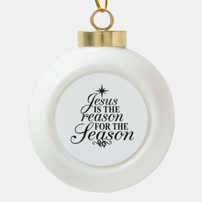 Boule En Céramique Jésus Est La Raison Pour La Saison Noël (Devant)