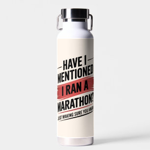 Bouteille D'eau Ai-je mentionné que j'ai tenu un marathon