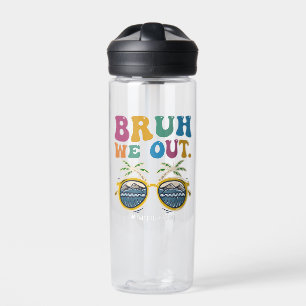 Bouteille D'eau Bruh on est dehors Prof de dernier jour d'école he
