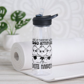 Bouteille D'eau Cadeaux de citation d'oiseau drôle Idiots Happen 