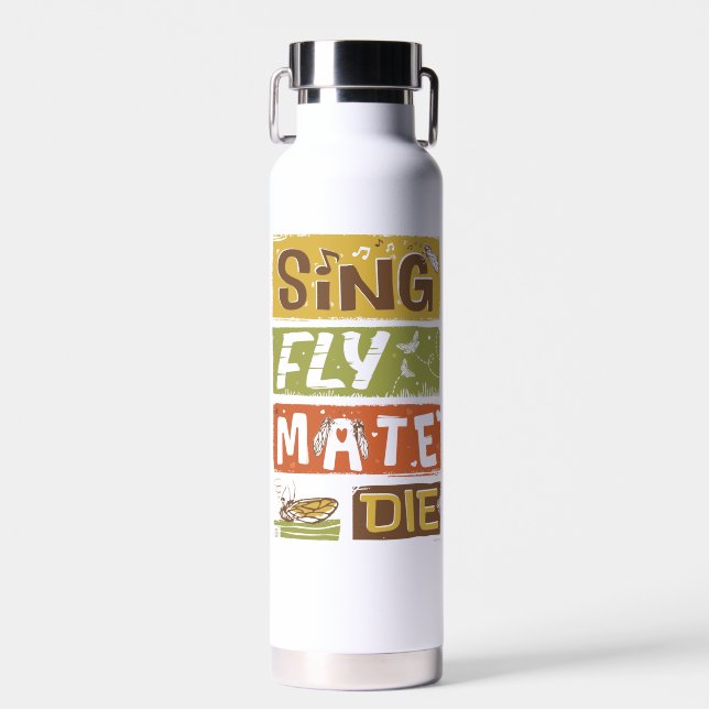 Bouteille D'eau Cicada Sing Fly Mate Die (Avant)