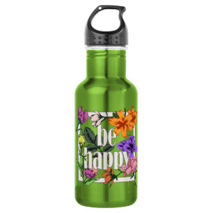 Bouteille D'eau Citation positive Be Happy and garden flowers