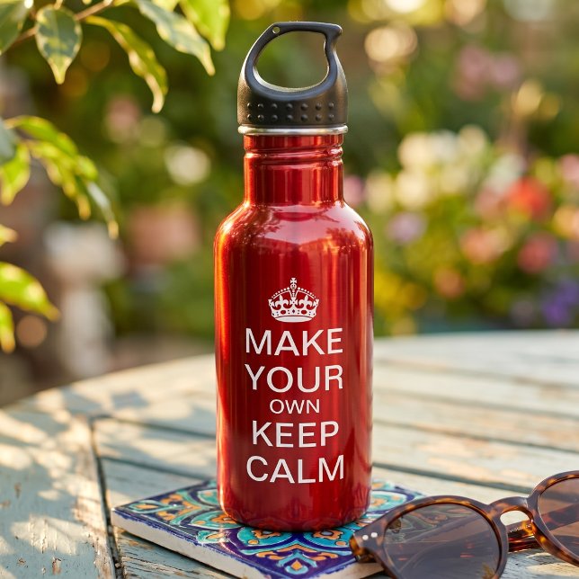 Bouteille D'eau Créez Votre Propre Keep Calm and Carry On (Créateur téléchargé)