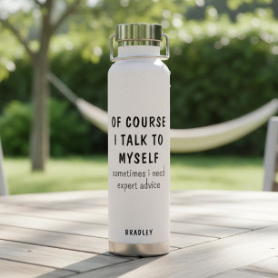 Bouteille D'eau Drôle Bien sûr Je Me Parle À Moi-même Dictons Nom