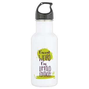 Bouteille D'eau Drôle Je ne suis pas bizarre Je suis Limited Editi