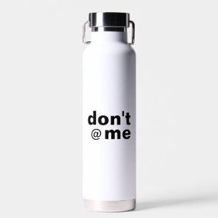 Bouteille D'eau Drôle moderne de dire ne me @ pas