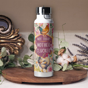 Bouteille D'eau Fun Floral Clucker Pas Aujourd'Hui Poulet