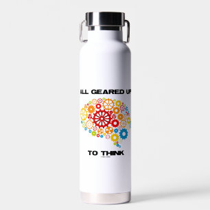 Bouteille D'eau Geared Up To Think