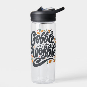 Bouteille D'eau Gobble jusqu'à ce que vous tournez
