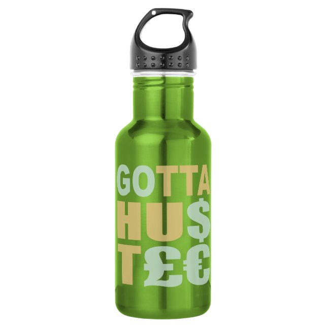 BOUTEILLE D'EAU GOTTA HUSTLE / HU$T£ (Devant)