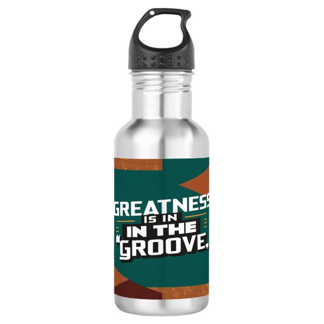 Bouteille d'eau Greatness Is In The Groove (Devant)