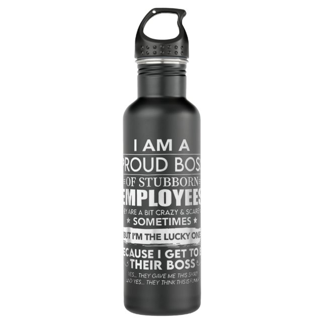 Bouteille D'eau I Am A Proud Boss Of Stubborn Employees They Are B (Devant)