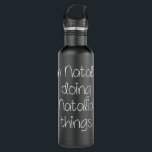 Bouteille D'eau I'm NATALIA Doing Funny Things Women Name Birthday<br><div class="desc">I'm NATALIA Doing Funny Things Women Name Birthday Gift Idea</div>