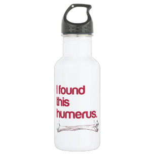 Bouteille D'eau J'ai trouvé cet humerus