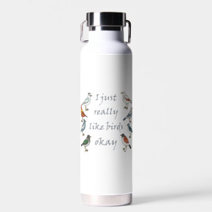 Bouteille D'eau J'Aime Vraiment Les Oiseaux OK T-Shirt Birdwatcher