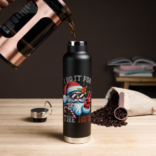 Bouteille D'eau Je le fais pour les Ho's Funny Christmas Santa