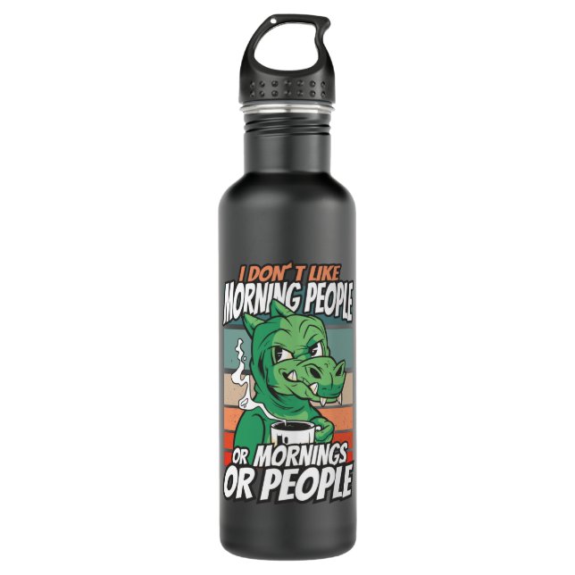 Bouteille D'eau Je n'aime pas les matins, les matins ou les gens (Devant)