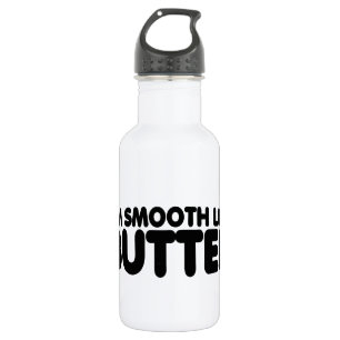 Bouteille D'eau Je suis Smooth Like Butter
