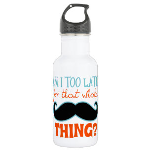 Bouteille D'eau Je Suis Trop Tard Moustache