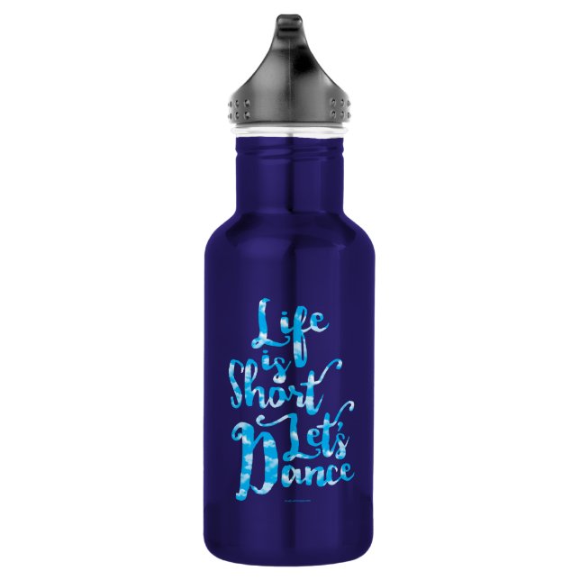 Bouteille D'eau La vie est courte Danse (Droite)