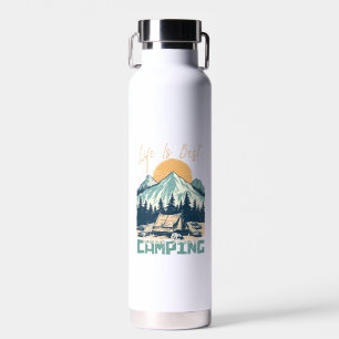 Bouteille D'eau La vie est la meilleure quand vous êtes Camping - 
