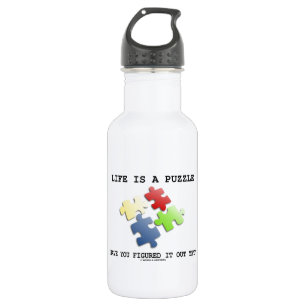 Bouteille D'eau La vie est un puzzle vous ont figure lui encore ?
