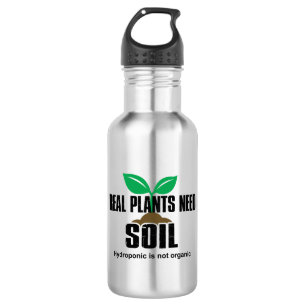Bouteille D'eau Les vrais Plantes ont besoin de sol L'hydroponique