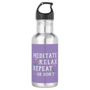 Bouteille D'eau Méditer, se détendre, répéter ou ne pas
