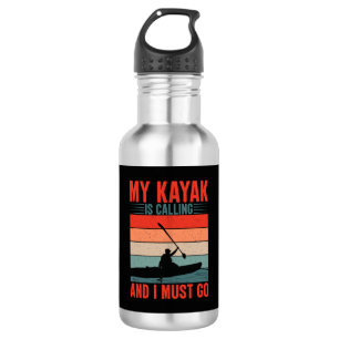 Bouteille D'eau Mon Kayak appelle et je dois y aller
