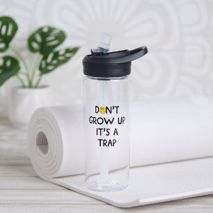 Bouteille D'eau Ne grandissez pas, c'est un piège ! Mug