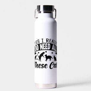 Bouteille D'eau oui j'ai bien besoin de tous ces chats les chats