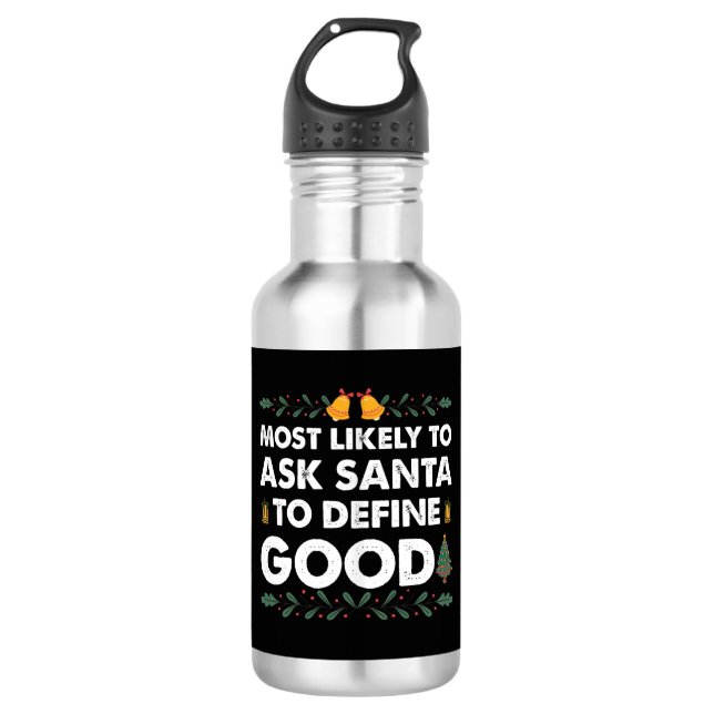 Bouteille D'eau Plus susceptible de demander à Santa de définir un (Devant)