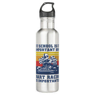 Bouteille D'eau School Is Important But Kart Racing Is