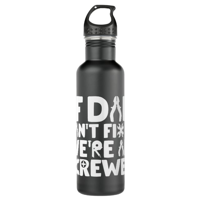 Bouteille D'eau Si papa ne peut pas le réparer, on est tous foutus (Devant)