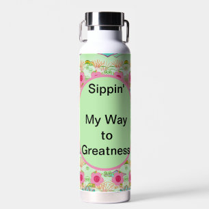 Bouteille D'eau Sippin' My Way to Greatest