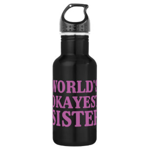 Bouteille D'eau Soeur d'Okayest du monde