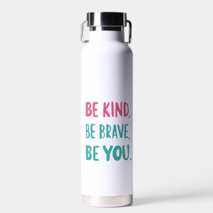 Bouteille D'eau soyez gentils soyez courageux, soyez inspirants, c