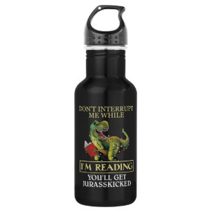 Bouteille D'eau T Rex Ne m'interromps pas pendant que je lis des l