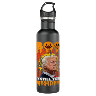 Bouteille D'eau Trump Je Suis Toujours Votre Président Funny Trump
